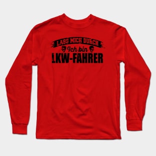 Lass mich durch. Ich bin LKW-Fahrer (black) Long Sleeve T-Shirt